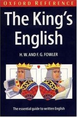 The King’s English (Oxford Quick Reference) by H. W. Fowler; F. G. Fowler