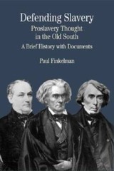 Defending Slavery: Proslavery Thought in the Old South: A Brief Hist – VERY GOOD