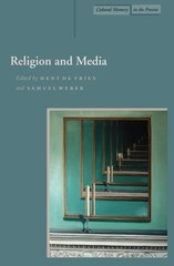 RELIGION AND MEDIA (CULTURAL MEMORY IN THE PRESENT) By De Hent Vries & Samuel