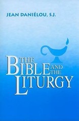 Bible and the Liturgy, Jean Danielou, Excellent Book