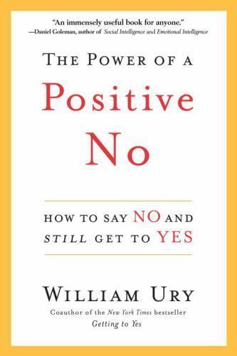 The Power of a Positive No: How to Say No an- William Ury, 0553804987, hardcover