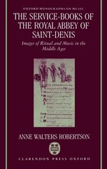 The Service-Books of the Royal Abbey of Saint-Denis: Images of Ritual and Music