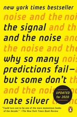 The Signal and the Noise: Why So Many Predictions Fail–But Some Don’t by Silver