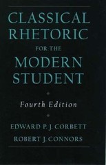 Classical Rhetoric for the Modern Student, 4th Edition by Corbett, Edward P. J.