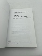 Strategic Asia 2010-11 : Asia’s Rising Power and America’s Continued Purpose by