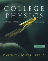 College Physics: A Strategic Approach Volume 2 (Chs. 17-30) (2nd Edition) Knigh