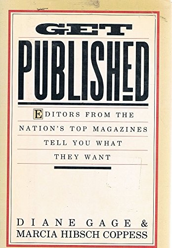 GET PUBLISHED: EDITORS FROM THE NATION’S TOP MAGAZINES By Diane Gage – Hardcover