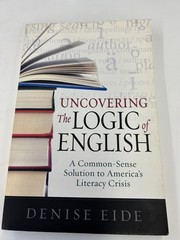 Uncovering the Logic of English: A Common-Sense Solution to America’s Litera…