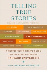 Telling True Stories: A Nonfiction Writers’ Guide from the Nieman Foundation…