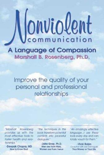 Nonviolent Communication: A Language of Compassion by Marshall B. Rosenberg