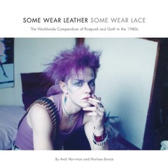 Some Wear Leather, Some Wear Lace: The Worldwide Compendium of Postpunk and G…