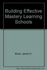 Building Effective Mastery Learning Schools – Block, James H.|Efthim, Helen …