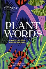 Kew – Plant Words: A book of 250 curious words for plant lovers,