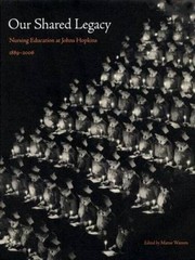 Our Shared Legacy: Nursing Education at Johns Hopkins, 1889-2006 – VERY GOOD