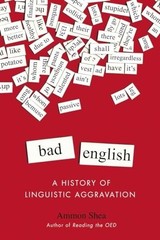 Bad English: A History of Linguistic Agg…, Ammon Shea