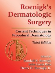 Roenigk’s Dermatologic Surgery: Current Techniques in Procedural Dermatology