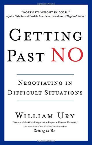 Getting Past No: Negotiating in Difficult Situations – Ury, William