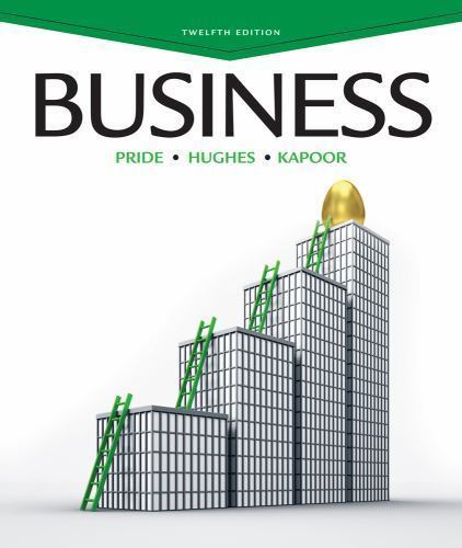 Business, 12th Edition by Pride, William M., Hughes, Robert J., Kapoor, Jack R.