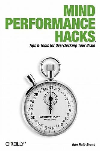 Mind Performance Hacks: Tips & Tools for Overclocking Your Brain – GOOD