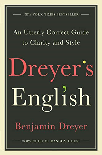 Dreyer’s English: An Utterly Correct Guide to Clarity and… – Dreyer, Benjamin