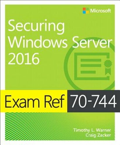 Exam Ref 70-744 Securing Windows Server 2016 by Timothy Warner: New