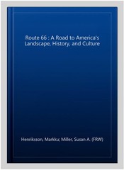 Route 66 : A Road to America’s Landscape, History, and Culture, Hardcover by …