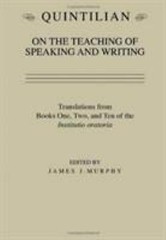 Quintilian on the Teaching of Speaking and Writing: Translations from Books…