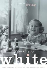 Waking Up White, and Finding Myself in the Story of Race – ACCEPTABLE