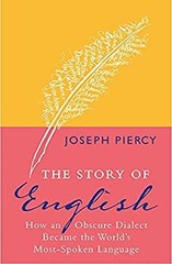 The Story of English : How an Obscure Dialect Became the World’s