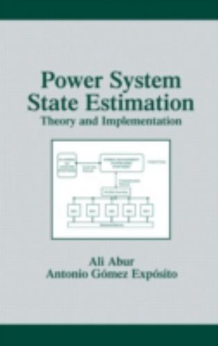 Power System State Estimation : Theory and Implementation, Hardcover by Abur,…
