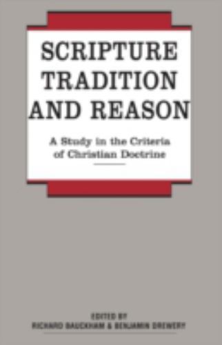 Scripture, Tradition and Reason: A Study in the Criteria of Christian Doctri…