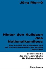 Hinter den Kulissen des Nationalkomitees: Das Institut 99 in Moskau und Die Deut