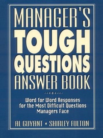 Manager’s Tough Questions Answer Book: Word for Word Responses for the Most …