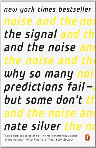 THE SIGNAL AND THE NOISE: WHY SO MANY PREDICTIONS FAIL – By Nate Silver *VG+*