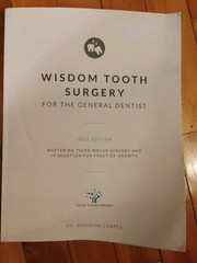 Wisdom Tooth Surgery For The General Dentist 2025 Edition By Dr.Brandon Chapek