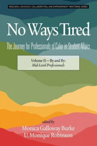 No Ways Tired: The Journey for Professionals of Color in Student Affaris – Vol 2