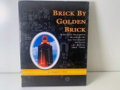 Brick by Golden Brick: A History of Campus Buildings At the University of Texas