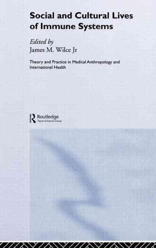 Social and Cultural Lives of Immune Systems by James M. Wilce Jr. (English) Hard