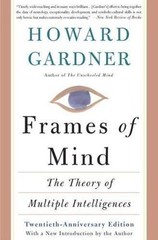 Frames Of Mind: The Theory Of Multiple Intelligences by Howard E. Gardner