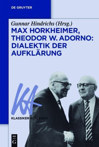 Max Horkheimer/Theodor W. Adorno: Dialektik der AufklÃ¤rung (Klassiker Auslege..