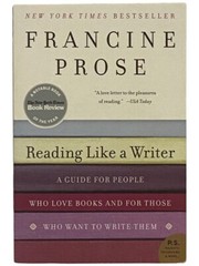 Reading Like a Writer: A Guide for People Who Love Books and for Those Who Wan..