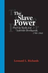 The Slave Power: The Free North and Southern Domination, 1780-1860 – GOOD