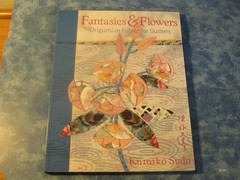 Fantasies & Flowers: Origami in Fabric for Quilters – paperback Sudo, Kumiko