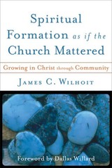 Spiritual Formation as if the Church Mattered: Growing in Christ thr – VERY GOOD