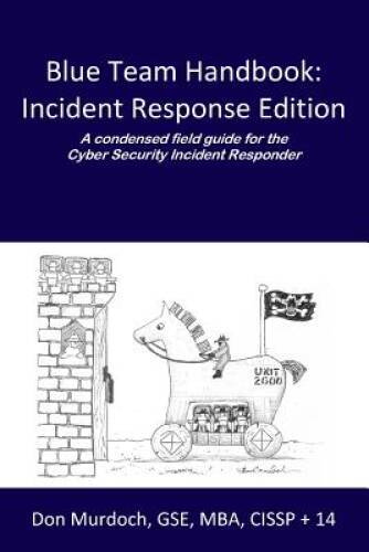 Blue Team Handbook: Incident Response Edition: A condensed field guide fo – GOOD