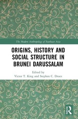 Origins, History and Social Structure in Brunei Darussalam by Victor T. King Pap
