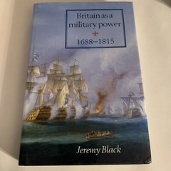 Britain As A Military Power 1688-1815 Hardcover, by Black Professor Jeremy
