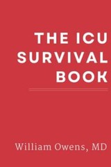 The ICU Survival Book – Paperback By Owens, William – GOOD