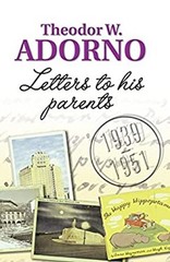 Letters to His Parents : 1939-1951 Hardcover Theodor W. Adorno