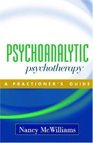 Psychoanalytic Psychotherapy: A Practitioner’s Guide by Nancy McWilliams